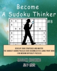 Become A Sudoku Thinker #8 : Develop Your Strategies And Master The Hardest Sudoku Puzzles Ever Assembled In A Large Print Book (100 Medium Difficulty Puzzles) - Book