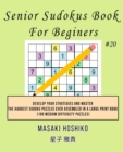 Senior Sudokus Book For Beginers #20 : Develop Your Strategies And Master The Hardest Sudoku Puzzles Ever Assembled In A Large Print Book (100 Medium Difficulty Puzzles) - Book