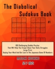 The Diabolical Sudokus Book #1 : 100 Challenging Sudoku Puzzles That Will Help You Forget About Your Daily Struggles (Large Print, Unplug Your Mind And Get Lost In The Japanese Game Of Numbers) - Book