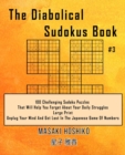 The Diabolical Sudokus Book #3 : 100 Challenging Sudoku Puzzles That Will Help You Forget About Your Daily Struggles (Large Print, Unplug Your Mind And Get Lost In The Japanese Game Of Numbers) - Book