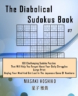 The Diabolical Sudokus Book #7 : 100 Challenging Sudoku Puzzles That Will Help You Forget About Your Daily Struggles (Large Print, Unplug Your Mind And Get Lost In The Japanese Game Of Numbers) - Book