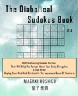 The Diabolical Sudokus Book #14 : 100 Challenging Sudoku Puzzles That Will Help You Forget About Your Daily Struggles (Large Print, Unplug Your Mind And Get Lost In The Japanese Game Of Numbers) - Book
