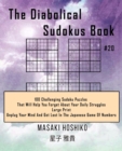 The Diabolical Sudokus Book #20 : 100 Challenging Sudoku Puzzles That Will Help You Forget About Your Daily Struggles (Large Print, Unplug Your Mind And Get Lost In The Japanese Game Of Numbers) - Book