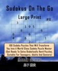 Sudokus On The Go Large Print #10 : 100 Sudoku Puzzles That Will Transform You Into A World Class Sudoku Puzzle Master (Get Ready To Solve Diabolically Hard Puzzles, Suitable For Teenagers, Adults And - Book