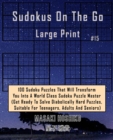 Sudokus On The Go Large Print #15 : 100 Sudoku Puzzles That Will Transform You Into A World Class Sudoku Puzzle Master (Get Ready To Solve Diabolically Hard Puzzles, Suitable For Teenagers, Adults And - Book