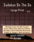 Sudokus On The Go Large Print #19 : 100 Sudoku Puzzles That Will Transform You Into A World Class Sudoku Puzzle Master (Get Ready To Solve Diabolically Hard Puzzles, Suitable For Teenagers, Adults And - Book
