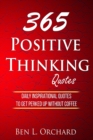 365 Positive Thinking Quotes : Daily Inspirational Quotes To Get Perked Up Without Coffee - Book