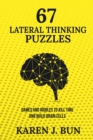 67 Lateral Thinking Puzzles : Games And Riddles To Kill Time And Build Brain Cells - Book
