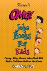 Karen's OMG Joke Books For Kids : Funny, Silly, Dumb Jokes that Will Make Children Roll on the Floor Laughing - Book