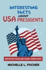 Interesting Facts About USA Presidents : Weird Fun Facts That Will Make You Want To Rewrite History - Book