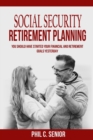 Social Security Retirement Planning : You Should Have Started Your Financial And Retirement Goals Yesterday - Book