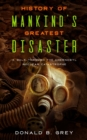 History Of Mankind's Greatest Disaster : A Walk Through The Chernobyl Nuclear Catastrophe - Book