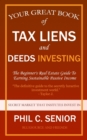 Your Great Book Of Tax Liens And Deeds Investing : The Beginner's Real Estate Guide To Earning Sustainable Passive Income - Book