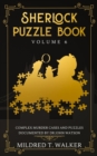 Sherlock Puzzle Book (Volume 6) : Complex Murder Cases And Puzzles Documented By Dr John Watson - Book