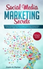 Social Media Marketing Secrets : The Book That Shows How Some Instagram Influencers, Facebook Stars and YouTube Vloggers Built a Massive Audience and Became Famous (Building Your One Million Followers - Book