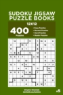 Sudoku Jigsaw Puzzle Books - 400 Easy to Master Puzzles 12x12 (Volume 5) - Book