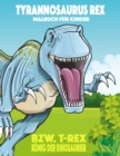 Tyrannosaurus rex bzw. T. rex Koenig der Dinosaurier Malbuch fur Kinder - Book