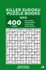 Killer Sudoku Puzzle Books - 400 Easy to Master Puzzles 12x12 (Volume 5) - Book