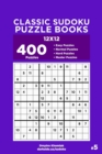 Classic Sudoku Puzzle Books - 400 Easy to Master Puzzles 12x12 (Volume 5) - Book