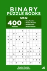 Binary Puzzle Books - 400 Easy to Master Puzzles 12x12 (Volume 6) - Book