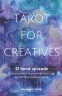 Tarot for Creatives : 21 Tarot Spreads to (Re)Connect to Your Intuition and Ignite That Creative Spark - Book