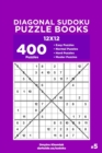 Diagonal Sudoku Puzzle Books - 400 Easy to Master Puzzles 12x12 (Volume 5) - Book