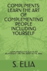 Compliments : Learn the Art of Complementing People Including Yourself - Book