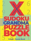 X Sudoku Grandma Puzzle Book : 200 Mind Teaser Puzzles Sudoku X - Brain Games Book For Adults - Book