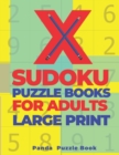 X Sudoku Puzzle Books For Adults Large Print : 200 Mind Teaser Puzzles Sudoku X - Brain Games Book For Adults - Book