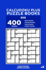 Calcudoku Plus Puzzle Books - 400 Easy to Master Puzzles 8x8 (Volume 4) - Book