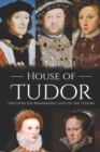 House of Tudor : Discover the Remarkable Lives of the Tudors - Book