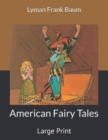 American Fairy Tales : Large Print - Book