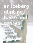 An iceberg glinting, haiku and senryu - Book