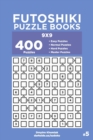Futoshiki Puzzle Books - 400 Easy to Master Puzzles 9x9 (Volume 5) - Book