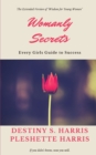 Womanly Secrets : Every Girls Guide to Success - Book