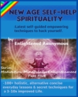 New Age Self-help Spirituality : Latest self-guided empowering techniques to hack yourself.: -100+ holistic, alternative concise everyday lessons & secret techniques for a 3-10x improved Life. - Book