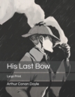His Last Bow : Large Print - Book