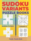 Sudoku Variants Puzzle Books Medium to Hard - Volume 2 : Sudoku Variations Puzzle Books - Brain Games For Adults - Book
