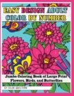 Easy Design Adult Color By Number - Jumbo Coloring Book of Large Print Flowers, Birds, and Butterflies - Book
