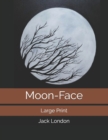 Moon-Face & Other Stories : Large Print - Book