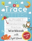 Trace Letters for Kids Ages 3-5 : Alphabet Handwriting Practice and Sight Words Workbook for Preschoolers and Kindergarten; Lots of Letters to Trace - Book