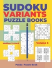 Sudoku Variants Puzzle Books Medium to Hard - Volume 3 : Sudoku Variations Puzzle Books - Brain Games For Adults - Book