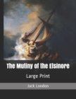 The Mutiny of the Elsinore : Large Print - Book