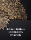 Intricate Mandala Coloring Books For Adults : Mindful Mandalas Coloring Book, Intricate Mandala Coloring Books For Adults. 50 Story Paper Pages. 8.5 in x 11 in Cover. - Book