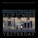 As If It Were Yesterday : Birmingham and The Black Country - Photographs From A Time Remembered - Book