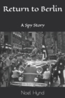 Return to Berlin : A Spy Story - Book
