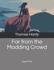 Far from the Madding Crowd : Large Print - Book