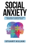 Social Anxiety : 7 Easy Ways to Overcome Your Inferiority Complex TODAY - Book