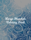 Large Mandala Coloring Book : Mandala Coloring Books For Women. Large Mandala Coloring Book.50 Story Paper Pages. 8.5 in x 11 in Cover. - Book
