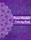 Flower Mandala Coloring Book : Mandala Coloring Books For Women. Flower Mandala Coloring Book.50 Story Paper Pages. 8.5 in x 11 in Cover. - Book